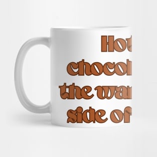 Hot Chocolate, the warmer side of life Mug